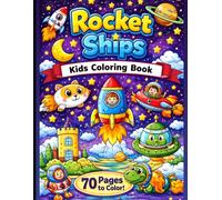 Rocket Ships Kids Coloring Book: Fun Space Adventures with Rockets, Aliens, and Astronauts | 70 Pages to Color