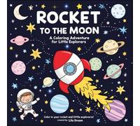 "Rocket to the Moon: A Coloring Adventure for Little Explorers"