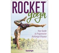 Rocket Yoga: Your Guide to Progressive Ashtanga Vinyasa
