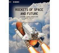 Rockets of Space and Future: A coloring journey through iconic launch vehicles