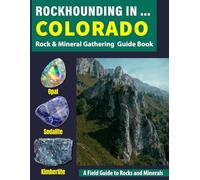 Rockhounding in Colorado: Your Complete Guide to Rocks, Minerals, and Gems Across Colorado