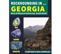 Rockhounding in Georgia: Your Complete Guide to Rocks, Minerals, and Gems Across Georgia