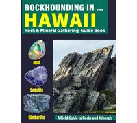 Rockhounding in Hawaii: Your Complete Guide to Rocks, Minerals, and Gems Across Hawaii