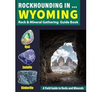 Rockhounding in Wyoming: Your Complete Guide to Rocks, Minerals, and Gems Across Wyoming
