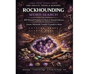 Rockhounding Word Search: 100 Large Print Themed Puzzles for Rock & Mineral Collectors | Gems, Minerals, Fossils, Crystals & More | Fun Activity Book for Adults, Teens & Seniors with Full Answer Key