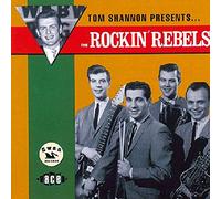 Rockin Rebels - Tom Shannon Presents The Rockin Rebels