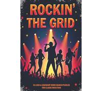 Rockin' The Grid Word Search: 6 x 9 inch - 55 Loud & Legendary Word Search Puzzles for Classic Rock Fans