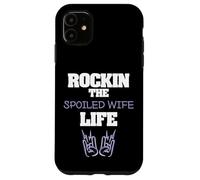 Rockin The Spoiled Wife Life Spoiled Wife Custodia per iPhone 11