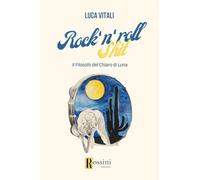 Libri Luca Vitali - Rock'n Roll Shit. Il Filosofo Del Chiaro Di Luna