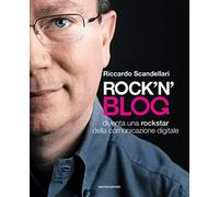 Rock'n'blog. Diventa una rockstar della comunicazione digitale