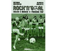 Rock'n'goal. Calcio e musica. Passioni pop