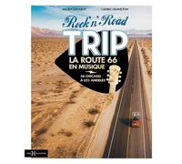 Rock'n'Road Trip La Route 66 en musique: De Chicago à Los Angeles