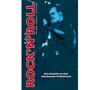 Rock'n'Roll: Kurze Geschichten aus einem weltumfassenden Paralleluniversum