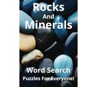 Rocks And Minerals Word Search Puzzle Book: Word Searches with Easy to Read Print about Rocks, Minerals, and More (6x9 inches, 110 pages, 50+ puzzles) ... Gift for Vacations, Holidays and Free Times.
