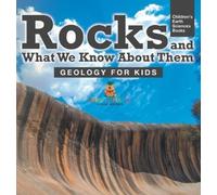 Rocks and What We Know About Them - Geology for Kids Children (Copertina rigida)