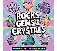 Rocks, Gems & Crystals: Bold and Easy Coloring Book for Adults and Teens Featuring Sparkling Crystals, Gemstone Clusters, and Magical Energy Lines