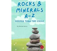 Rocks & Minerals A-Z: Deeper Than The Cycle