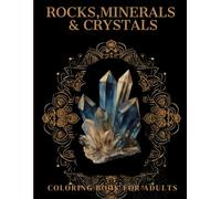 Rocks, Minerals & Crystals Coloring Book For Adults