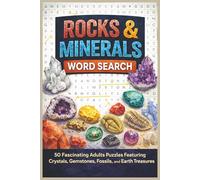 Rocks & Minerals Word Search: 50 Fascinating Adults Puzzles Featuring Crystals, Gemstones, Fossils, and Earth Treasures