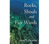 Rocks, Shoals and Fair Winds: A Collection of Poems and Songs