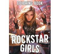 Rockstar Girls Coloring Book: Musical Coloring pages featuring Edgy Illustrations for All Ages for Anxiety Relieving and Calmness