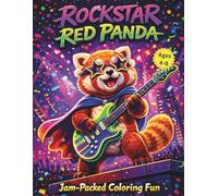 Rockstar Red Panda: Jam-Packed Coloring Fun: 50 Cool Music & Concert Coloring Pages for Kids Ages 4-8 - Electric Guitars, Drums, Stage Lights, and Musical Adventures (Activity Book)
