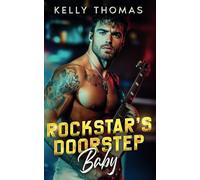 Rockstar’s Doorstep Baby: A Billionaire Bad Boy Single Dad Romance
