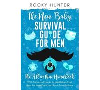 Rocky Hunter The New Baby Survival Guide for Men (Tascabile)