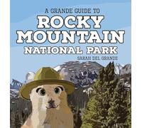 Rocky Mountain National Park: A Grande Guide