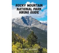 ROCKY MOUNTAIN NATIONAL PARK HIKING GUIDE: Trails, Routes & Insider Tips - Updated for 2025-2026