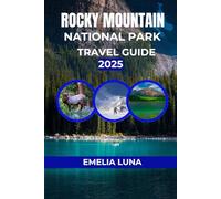 ROCKY MOUNTAIN NATIONAL PARK TRAVEL GUIDE 2025