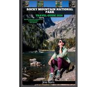 ROCKY MOUNTAIN NATIONAL PARK TRAVEL GUIDE 2026: High Peaks, Scenic Drives, and Essential Tips for Exploring Colorado’s Alpine Playground