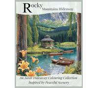 Rocky Mountains Hideaway: An Adult Hideaway Colouring Collection