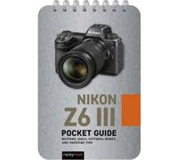 Rocky Nook Nikon Z6 III: Pocket Guide: Buttons, (Tascabile) (PRESALE 15/05/2025)