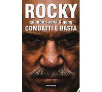 Rocky. Quando suona il gong, combatti e basta