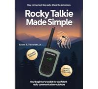ROCKY TALKIE MADE SIMPLE: Your Beginner’s Toolkit for Confident Radio Communication Outdoors