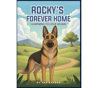 Rocky's Forever Home: Learning To Love Again