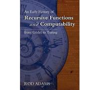 Rod Adams Brend An Early History of Recursive Functions and Computab (Tascabile)