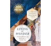 Rod Dreher Living in Wonder (Copertina rigida)