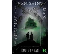 Rod Duncan The Fugitive and the Vanishing Man (Tascabile) Map Of Unknown Things