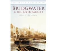 Rod Fitzhugh Bridgwater and the River Parrett (Tascabile)