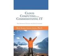 Rod Kamal Ghani Agha Cloud Computing... Commoditizing IT (Copertina rigida)