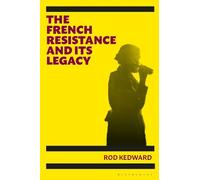 Rod Kedward The French Resistance and its Legacy (Tascabile)