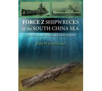 Rod Macdonald Force Z Shipwrecks of the South China Sea (Tascabile)