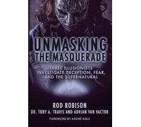 Rod Robison Toby A Travis Adrian Van Vactor Unmasking the Masquerade (Tascabile)