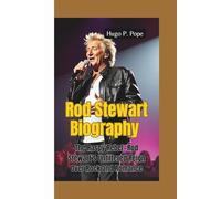 ROD STEWART BIOGRAPHY: The Raspy Rebel-Rod Stewart’s Unfiltered Reign Over Rock and Romance