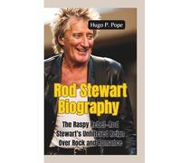 ROD STEWART BIOGRAPHY: The Raspy Rebel-Rod Stewart’s Unfiltered Reign Over Rock and Romance