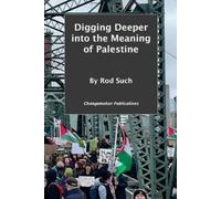 Rod Such Digging Deeper into the Meaning of Palestine (Tascabile)