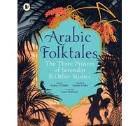 Arabic Folktales: The Three Princes of Serendip and Other Stories