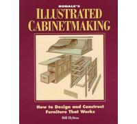Rodale's Illustrated Cabinetmaking: How to Design and Construct Furniture That Works